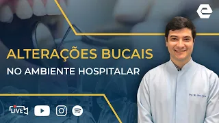 Alterações Bucais no Ambiente Hospitalar