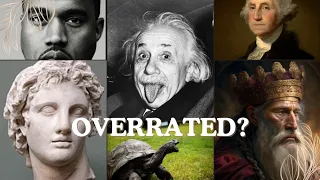 Are these historical figures overrated?