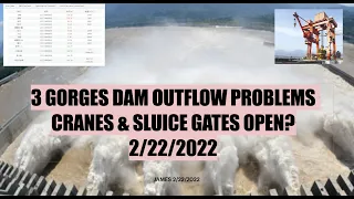 3 GORGES DAM OUTFLOW PROBLEMS CRANES & SLUICE GATES OPEN? 2/22/2022