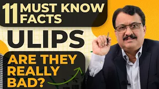 11 Must Know Facts About ULIPS - Are They Really Bad ?