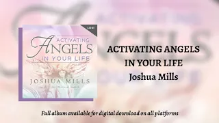 Activating Angels In Your Life (Full Album Activations) - Joshua Mills