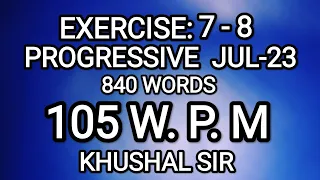 EX 7-8 | 105 WPM | PROGRESSIVE JULY 2023 | KHUSHAL SIR | SHORTHAND DICTATION | PROGRESSIVE MAGAZINE