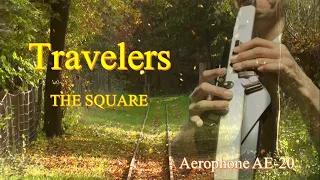 Travelers （トラベラーズ） THE SQUARE （ T-SQUARE ）Aerophone AE20  playing    エアロフォン 演奏