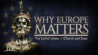 Beyond Today -- Why Europe Matters: The Lethal Union of Church and State (4K)