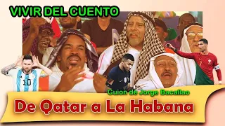 Vivir del Cuento “DE QATAR A LA HABANA” (Estreno 26 diciembre 2022) (Pánfilo Humor cubano)