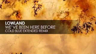 Lowland - We've Been Here Before (Cold Blue Extended Remix)