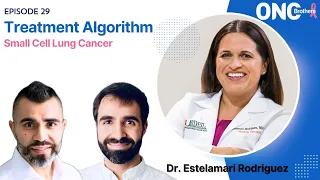 Small Cell Lung Cancer (SCLC) Algorithm - Drs. Rohit & Rahul Gosain with Dr. Estelamari Rodriguez