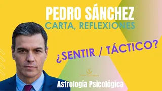 👉🏻  PEDRO SANCHEZ ¡CARTA A LA CIUDADANÍA!  ✉️ ¿SENTIMIENTOS? ¿PRAGMATISMO? 🙄 ASTROLOGÍA PSICOLOGICA