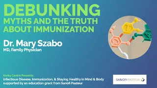 Debunking Myths and The Truth About Immunization | Dr. Mary Szabo