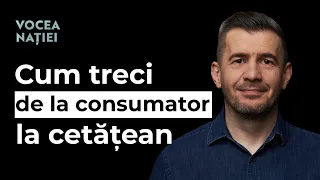 Omul Consumator. Practica de a fi cetățean. Poveștile modelează societățile. Vocea Nației #219