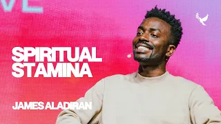 Spiritual Stamina | James Aladiran | Christ Alive