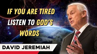 David Jeremiah Sermons 2024 - If You Are Tired, Listen To God's Words | God Loves Everyone