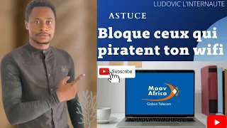 COMMENT BLOQUER CEUX QUI PIRATENT TON WIFI: bloque définitivement l'accès à ton wifi facilement