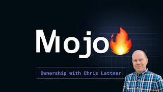 Mojo🔥: a deep dive on ownership with Chris Lattner