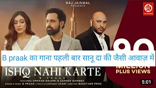 Ishq Nahi Karte (Video) Emraan Hashmi ! B praak ! Jaani ! Sahher B ! Raj jaiswal ! Latest song 2022