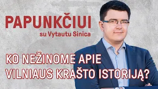 Papunkčiui su Vytautu Sinica | Ko nežinome apie Vilniaus krašto istoriją? | S02E09