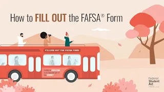 How to Fill Out the Free Application for Federal Student Aid (FAFSA®) Form