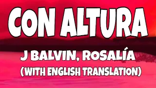 J Balvin, Rosalía - Con Altura (Letra/Lyrics With English Translation) Video