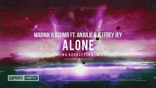 Marnik & KSHMR ft. Anjulie & Jeffrey Jey - Alone (Empira Hardstyle Remix) [HQ Preview]