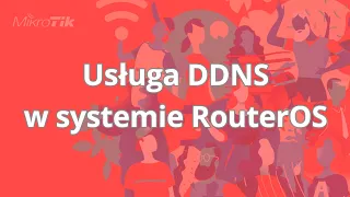 Kurs MikroTik - administracja siecią od podstaw | Usługa DDNS w RouterOS | ▶strefakursow.pl◀