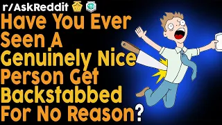 Have you ever seen a genuinely nice person get backstabbed? (r/AskReddit Top Posts | Reddit Bites)