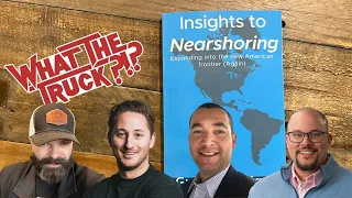 The real truth about nearshoring | WHAT THE TRUCK?!?