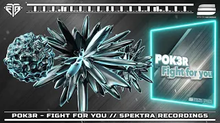 POK3R - FIGHT FOR YOU // SPEKTRA RECORDINGS