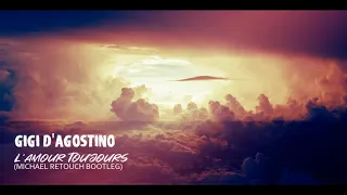 Gigi D'Agostino   L'Amour Toujours (Michael Retouch Bootleg) [UNRELEASED]