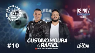 #10 GUSTAVO MOURA E RAFAEL - PODCAST DESAFIANDO OU DESAFINANDO