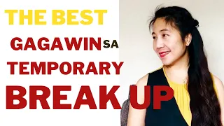 DAPAT NA GAGAWIN KAPAG NAKIPAG COOL OFF /TEMPORARY BREAK UP ang MAHAL MO