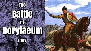 Crusaders vs. Seljuk Turks: the Battle of Dorylaeum, 1097