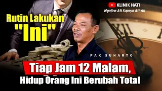 RUTIN LAKUKAN INI JAM 12 MALAM, PAK SUNARTO BANGKIT DARI KETERPURUKAN