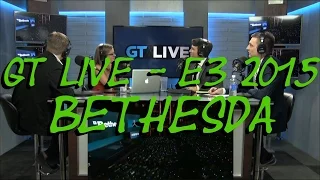 E3 2015 - GT Live - BETHESDA (includes conference audio)