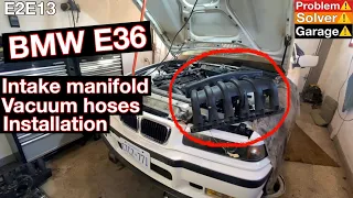 BMW E36 intake manifold and Vacuum hoses installation.