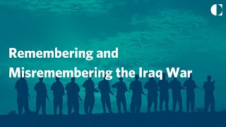 Remembering and Misremembering the Iraq War
