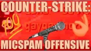 COUNTER-STRIKE: MICSPAM OFFENSIVE