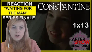 Constantine 1x13 - "Waiting For The Man" Reaction Part 2/2 (Series Finale)