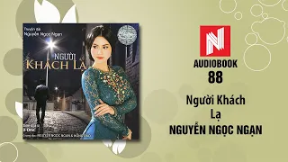 Nguyễn Ngọc Ngạn | Người Khách Lạ (Audiobook 88)