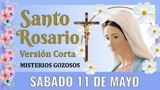Santo Rosario Corto de hoy SABADO 11 DE MAYO DEL 2024 👏  Misterios Gozosos 👏