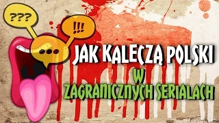 Językowa masakra, czyli jak kaleczą polski w zagranicznych serialach