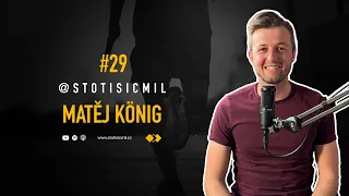 STO TISÍC MIL #29 | Matěj König: Chci lidem ukázat, že na to má každý, kdo bude jenom trochu chtít