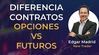 Diferencia entre contratos de Futuros y Opciones - Edgar Madrid