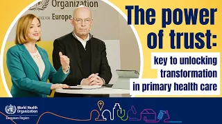 The power of trust: key to unlocking transformation in primary health care