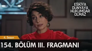 Eşkıya Dünyaya Hükümdar Olmaz 154. Bölüm 3. Fragmanı