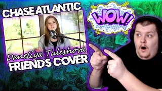 Unique Version! @daneliya_official cover of @chaseatlantic - "Friends" | #Reaction