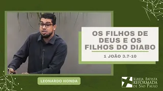 Os Filhos de Deus e Os Filhos do Diabo (1 João 3.7-10) - Leonardo Honda