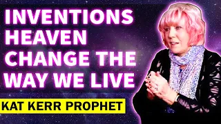 Kat Kerr: Inventions From Heaven That Are Coming To Change The Way We Live" (JAN 14, 2023)