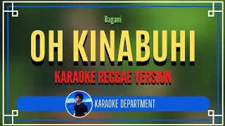 OH KINABUHI - Bagani (KARAOKE REGGAE VERSION)