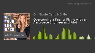Overcoming a Fear of Flying with an Aerospace Engineer & Pilot | Ep. 26 (Audio Only)