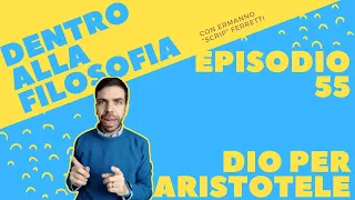 Dio per Aristotele [Dentro alla filosofia, episodio 55]